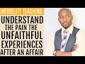 Understand The Pain The Unfaithful Partner Experiences After An Affair