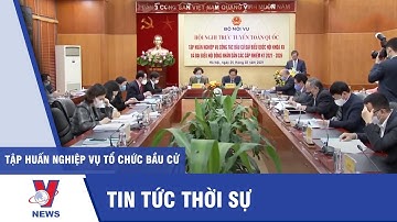 Tập huấn nghiệp vụ tổ chức bầu cử - VNEWS