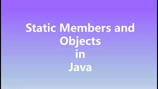 Static Members and Objects in Java.