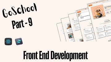 Building GoSchool Frontend part: #9   | React | Tailwind CSS !