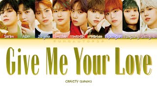 CRAVITY 크래비티 " Give Me Your Love " Lyrics (ColorCoded/ENG/HAN/ROM/가사)