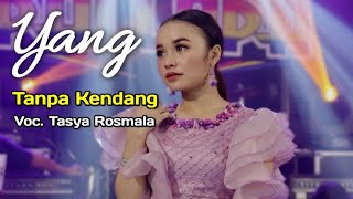 YANG - TANPA KENDANG - Voc. TASYA ROSMALA - MINUS KENDANG