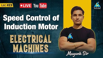 #23 | Speed Control of Induction Motor | Electrical Machines by Mayank Sir