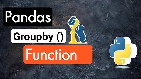 How to use the Pandas Groupby () function - pandas tutorial