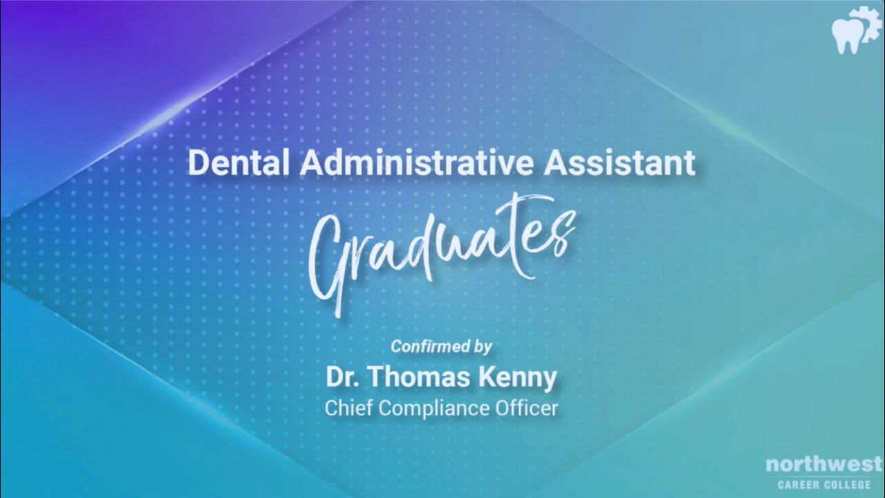 Northwest Career College - Dental Administrative Assistant Graduates  April 2021