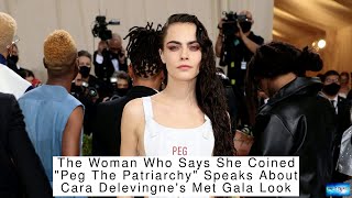 The Woman Who Says She Coined "Peg The Patriarchy" Speaks About Cara Delevingne's Met Gala Look