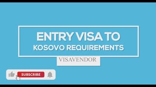 Kosovo Work Visa | Serbia | kosova visa | Skilled Workers and Businessmen (formerly part of Serbia)