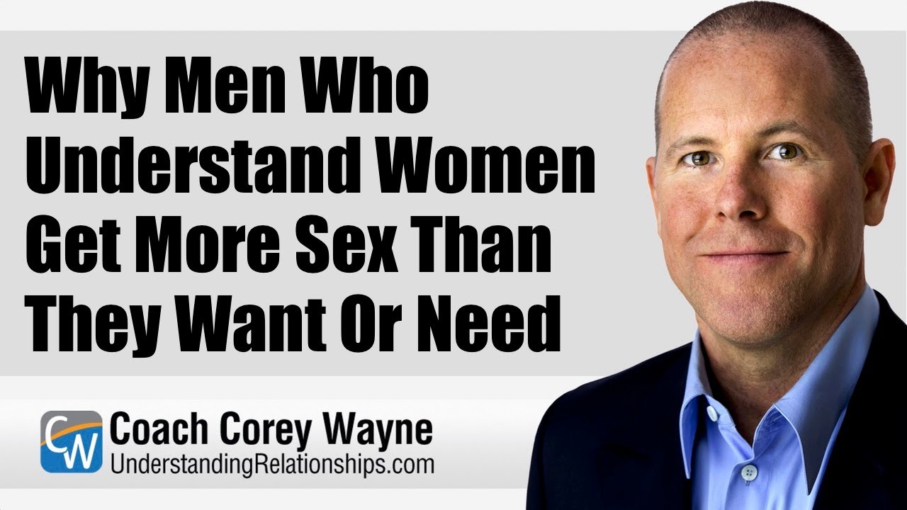 Why Men Who Understand Women Get More Sex Than They Want Or Need