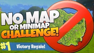 The No Map or Minimap Challenge! - Fortnite BR Challenge Victory Royale! (Fortnite No Map Challenge)
