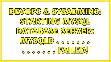 DevOps & SysAdmins: Starting MySQL database server: mysqld . . . . . . . . . . . . . . failed!