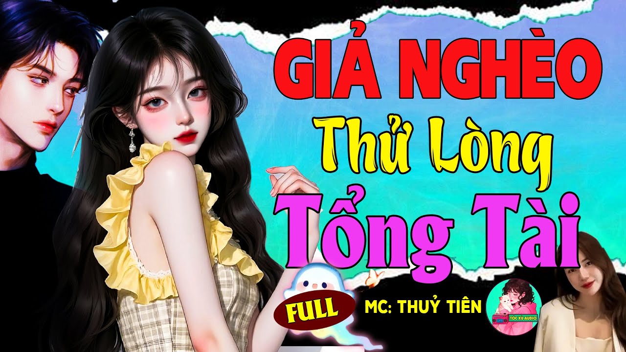 Truyện Ngôn Tình Làng Quê: GIẢ NGHÈO THỬ LÒNG TỔNG TÀI - Hay Nhất Mới Nhất 2026