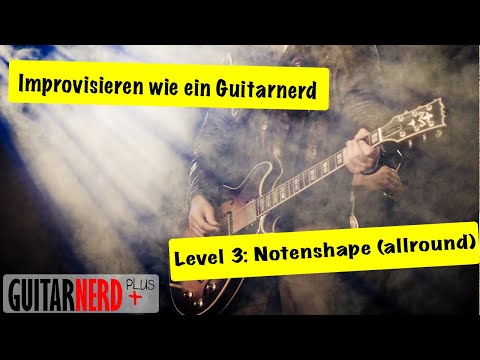 Improvisieren wie ein Guitarnerd Folge 3: Notenshape (Allrounder)