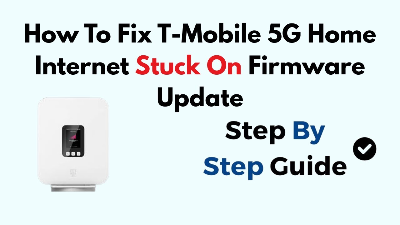 How To Fix T-Mobile 5G Home Internet Stuck On Firmware Update