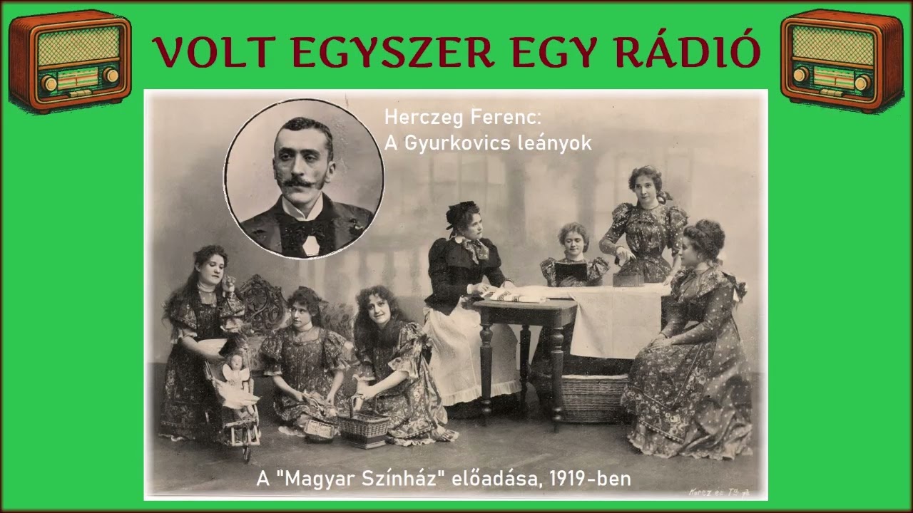 A Gyurkovics-leányok 2/1. - Herczeg Ferenc vígjátéka két részben (rádiószínház - hangoskönyv)