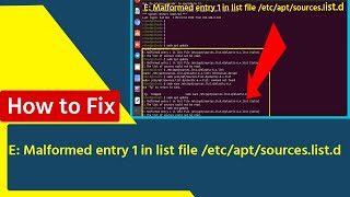 e: malformed entry 1 in list file /etc/apt/sources.list.d or the list of sources could not be read