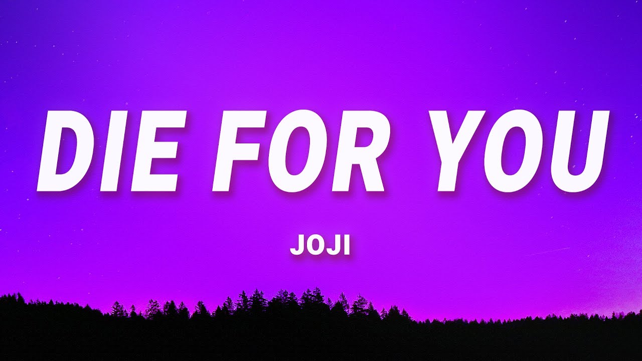 Joji die for you. Die for you valorant Grabbitz текст.