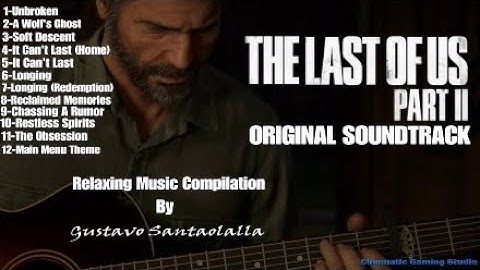 The Last Of Us Part II Original Soundtrack - Relaxing Music Compilation