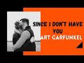 ART GARFUNKEL SINCE I DON T HAVE YOU LYRICS 