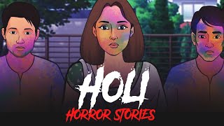 Holi Horror Stories - Playlist Compilation | Holi 2024 Special | सच्ची कहानी | Khooni Monday🔥🔥🔥