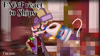 FNAF react to their ships | MY AU | Unoriginal Drëamîn Jxè