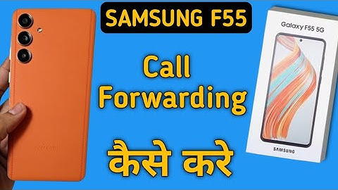 Samsung galaxy f55 me call forward kaise karen, how to enable call forwarding in Samsung galaxy f55
