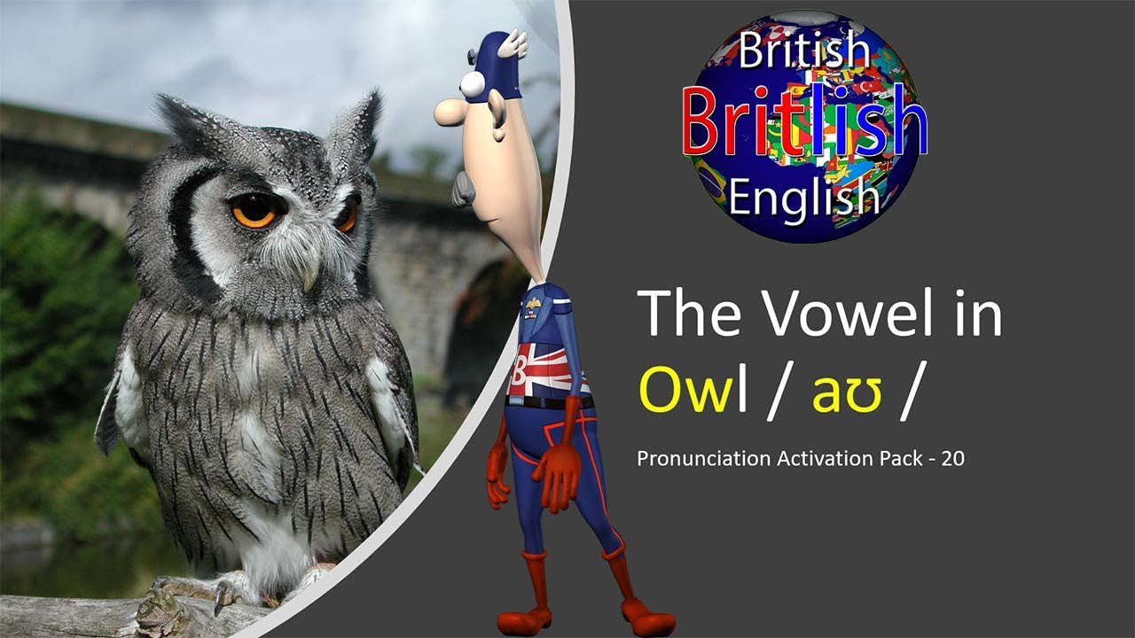 Improve your British English Pronunciation: The Vowel in Owl / aʊ /