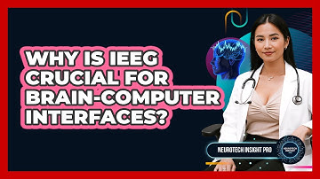 Why Is iEEG Crucial For Brain-computer Interfaces? - Neurotech Insight Pro