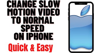 HOW TO CHANGE SLOW MOTION VIDEO TO NORMAL SPEED ON IPHONE 2024