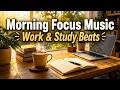 Chill Morning Lo-Fi Music ☕ Peaceful Beats for Focus, Work & Study