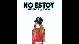 Totoy El Frio  x Angelo P - NO ESTOY