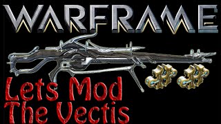 Warframe - Lets Mod The Vectis