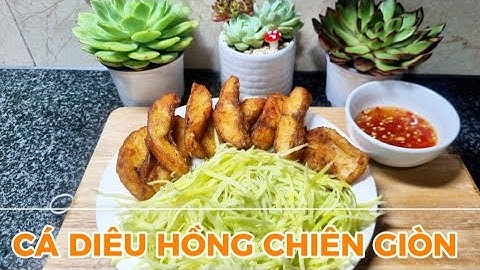 CÁ DIÊU HỒNG CHIÊN GIÒN ăn kèm XOÀI bào sợi cùng CANH CÁ NẤU NGÓT 