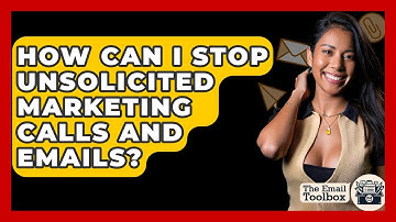 How Can I Stop Unsolicited Marketing Calls And Emails? - TheEmailToolbox.com