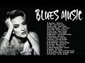 Relaxing Beautiful Blues Music Playlist - The Best Slow Blues Guitar - Love Jazz Blues Chill
