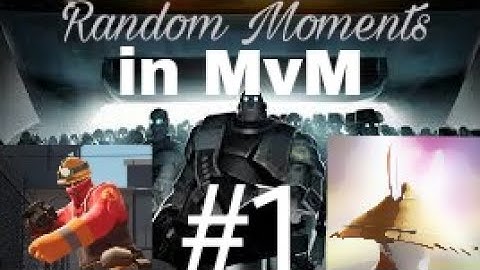 Random Moments in MvM (ft. Blu) [Random Moments in TF2 #1]