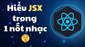 #3 Khoá học ReactJS: JSX là gì ? | Có thực sự cần biết nó không ? | for beginners