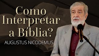 Como Interpretar a Bíblia? - Augustus Nicodemus