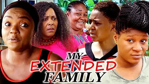 MY EXTENDED FAMILY(NEW HIT MOVIE)-CHIOMA CHUKWUKA,REGINA DANIELS, DESTINY ETIKO LATEST NOLLY MOVIE