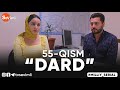 "DARD" O'TKIR SYUJETLI, DRAMATIK MILLIY SERIAL 55 - QISM