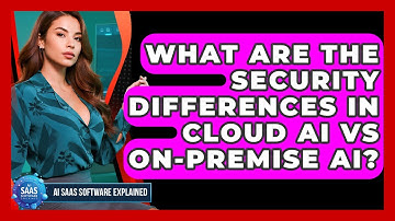 What Are The Security Differences In Cloud AI Vs On-Premise AI? - AI SaaS Software Explained