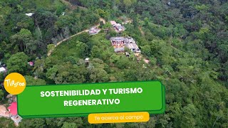 Sostenibilidad y turismo regenerativo  TvAgro por Juan Gonzalo Angel Restrepo