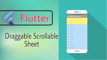 Flutter |7| DraggableScrollableSheet