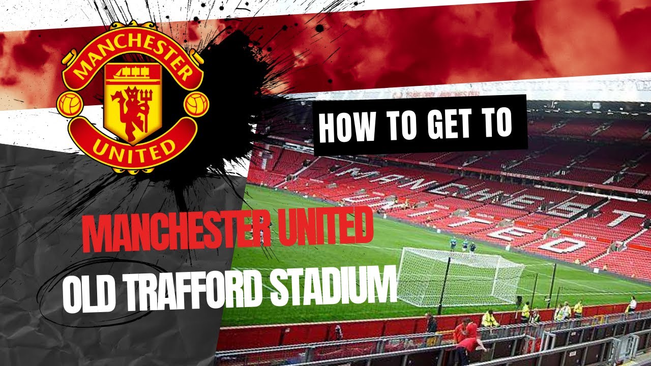 How To Get To Manchester United Old Trafford Stadium YouTube how-to-get-to-manchester-united-old-trafford-stadium-youtube