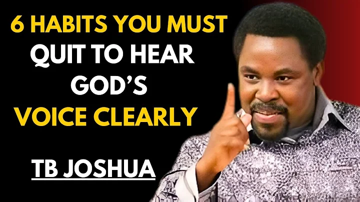 6 Habits You Must Quit to Hear God’s Voice Clearly | Tb Joshua Motivation