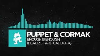 Video thumbnail of "[Indie Dance] - Puppet & Cormak - Enough Is Enough (feat. Richard Caddock) [Monstercat Release]"