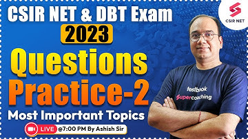 CSIR NET & DBT Exam 2023 | Most Important Topics Questions | Practice-2 | Ashish Sir