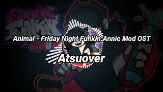 Animal - Friday Night Funkin:Annie Mod OST (By:Atsuover)