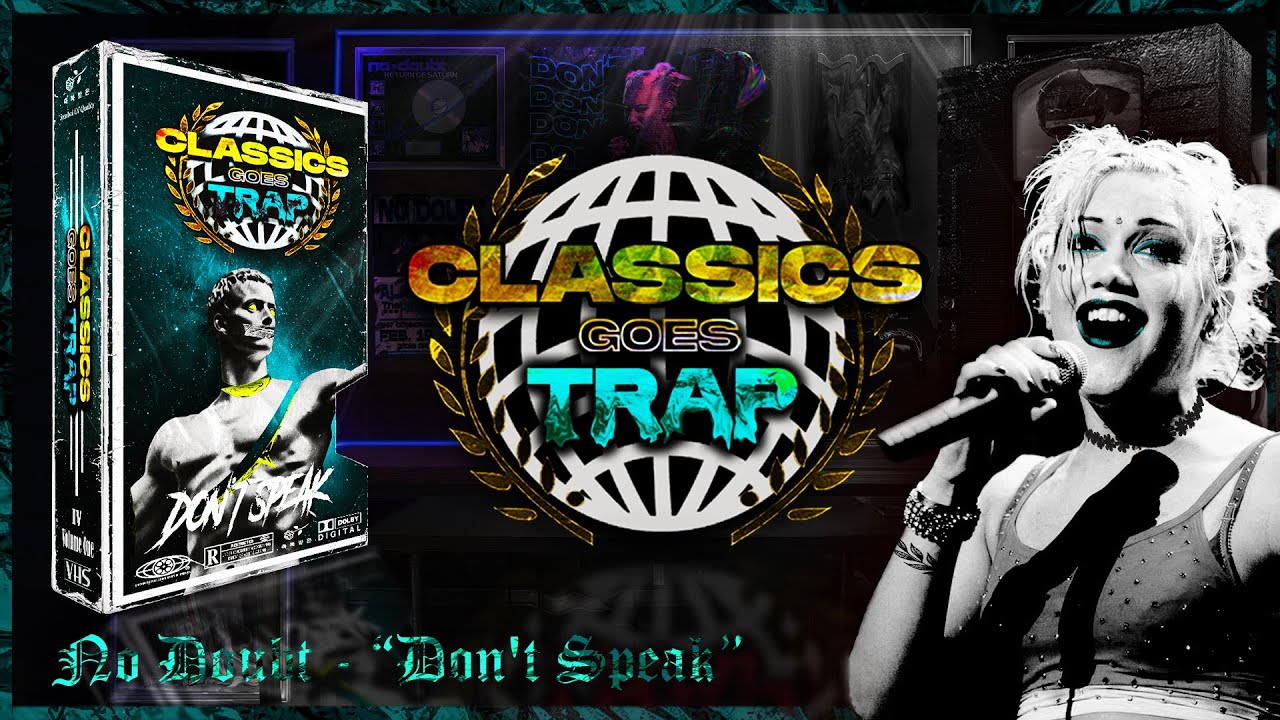 No Doubt - "Don't Speak" (Classics Goes Trap) [4/8]