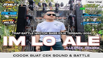 DJ IM LO ALE RAGATAK REBORN - TRAP BATTLE NROTOK BASS ICLIK TERBARU‼️AKR PRODUCTION