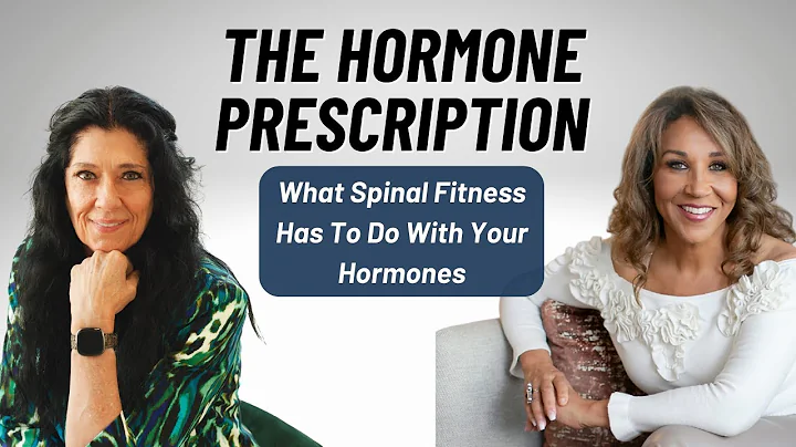 What Spinal Fitness Has To Do With Your Hormones (The Hormone Prescription with Dr. Kyrin Dunston)